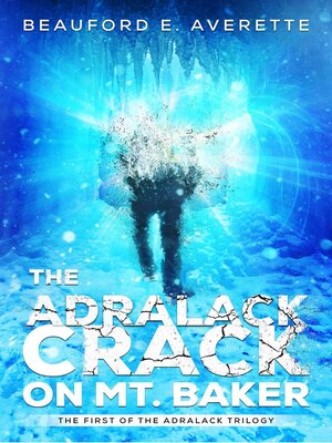cover image of The Adralack Crack on Mt. Baker